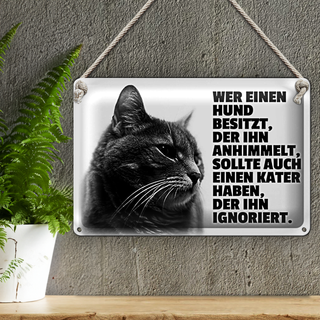 Blechschild Spruch 30x20cm wer Hund hat soll Kater haben