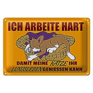 Blechschild Spruch 30x20cm arbeite damit Katze Luxusleben hat