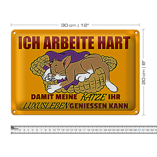 Blechschild Spruch 30x20cm arbeite damit Katze Luxusleben hat