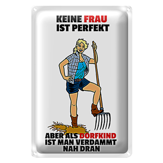 Blechschild Spruch 20x30cm Keine Frau perfekt aber als Dorfkind Schiild