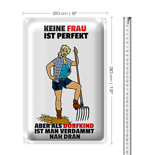 Blechschild Spruch 20x30cm Keine Frau perfekt aber als Dorfkind Schiild