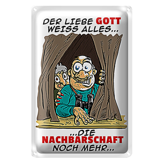 Blechschild Spruch 20x30cm Gott weiß alles Nachbarn noch mehr