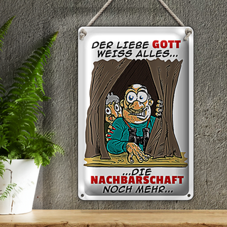 Blechschild Spruch 20x30cm Gott weiß alles Nachbarn noch mehr