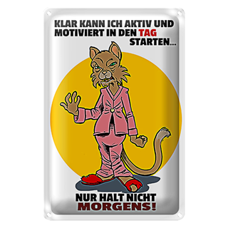 Blechschild Spruch 20x30cm aktiv in Tag start. nur nicht morgens