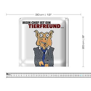 Blechschild Spruch 20x30 Chef ist Tierfreund macht mich zur Sau