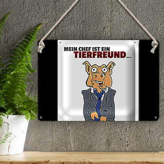 Blechschild Spruch 20x30 Chef ist Tierfreund macht mich zur Sau