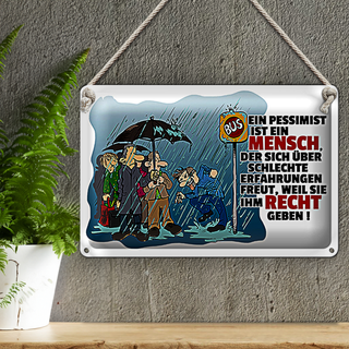 Blechschild Spruch 30x20cm Pessimist schlechte Erfahrungen