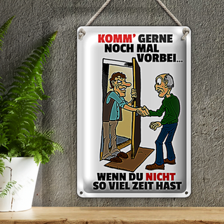 Blechschild Spruch 20x30cm Komm wenn du nicht viel Zeit hast
