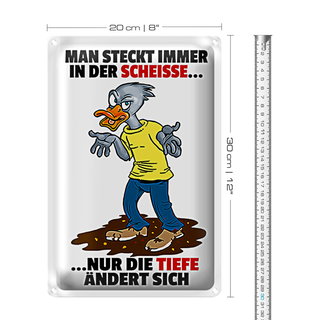Blechschild Spruch 20x30cm Man steckt immer in der Scheiße