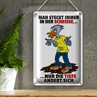 Blechschild Spruch 20x30cm Man steckt immer in der Scheiße