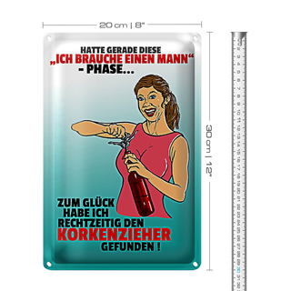 Blechschild Spruch 20x30cm Ich brauche einen Mann Phase