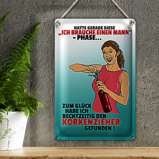 Blechschild Spruch 20x30cm Ich brauche einen Mann Phase