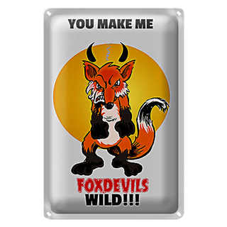 Blechschild Spruch 20x30cm You make me foxdevils wild Fuchs