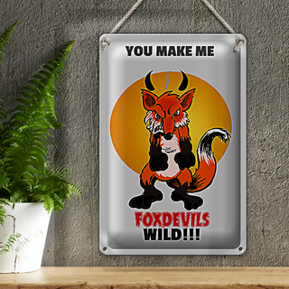Blechschild Spruch 20x30cm You make me foxdevils wild Fuchs