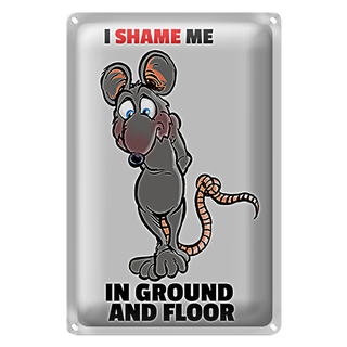 Blechschild Spruch 20x30cm I shame me in ground and floor