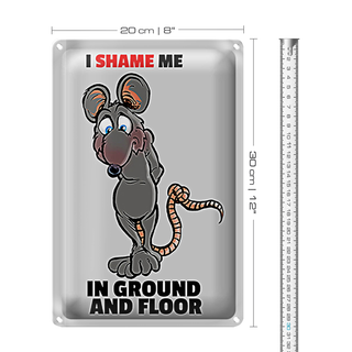 Blechschild Spruch 20x30cm I shame me in ground and floor