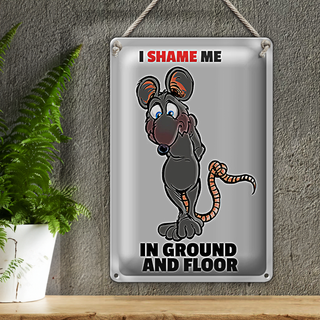 Blechschild Spruch 20x30cm I shame me in ground and floor