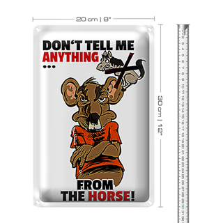Blechschild Spruch 20x30cm Don't tell me from the horse