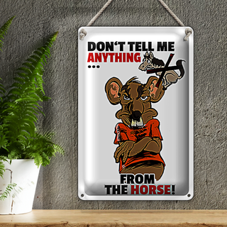 Blechschild Spruch 20x30cm Don't tell me from the horse