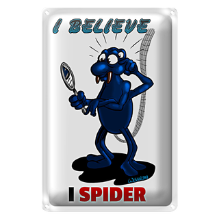 Blechschild Spruch 20x30cm I believe I spider