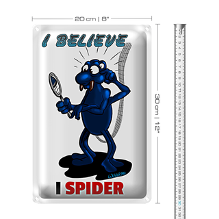Blechschild Spruch 20x30cm I believe I spider