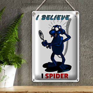 Blechschild Spruch 20x30cm I believe I spider