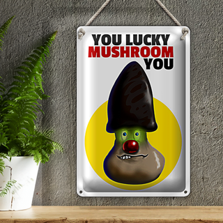 Blechschild Spruch 20x30cm You lucky mushroom you