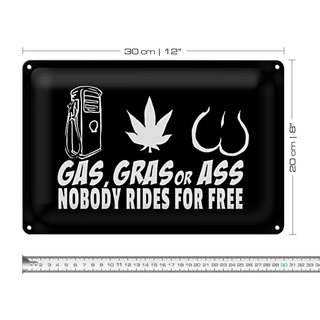 Blechschild Spruch 30x20cm Gas gras ass nobody rides for free