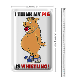Blechschild Spruch 20x30cm I think my pig is whistling Schwein