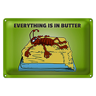 Blechschild Spruch 30x20cm Everything in butter Kakerlake