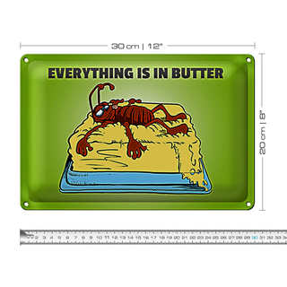 Blechschild Spruch 30x20cm Everything in butter Kakerlake