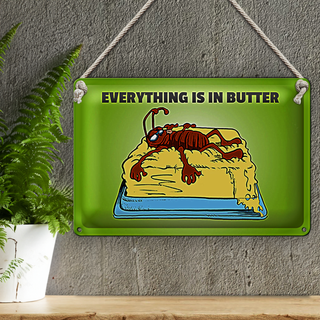 Blechschild Spruch 30x20cm Everything in butter Kakerlake