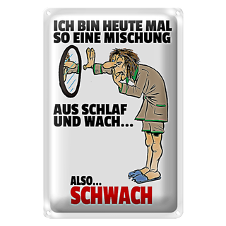 Blechschild Spruch 20x30cm Mischung Schlaf wach also schwach