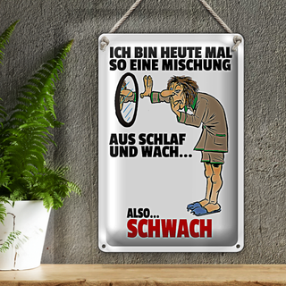 Blechschild Spruch 20x30cm Mischung Schlaf wach also schwach