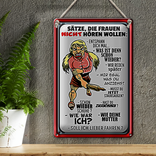 Blechschild Spruch 20x30cm Sätze die Frauen nicht hören wollen