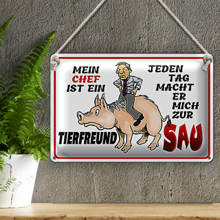 Blechschild Spruch 30x20cm Chef ist Tierfreund macht mich