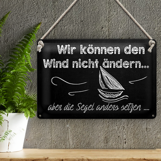 Blechschild Spruch 30x20cm Wir können den Wind nicht ändern
