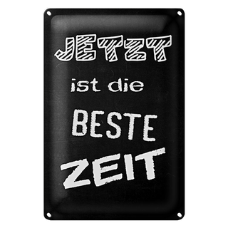 Blechschild Spruch 20x30cm Jetzt ist die beste Zeit