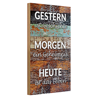 Holzschild Spruch 20x30cm Gestern Geschichte Morgen Heute