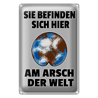 Blechschild Spruch 20x30cm Sie befinden sich am Arsch Schld