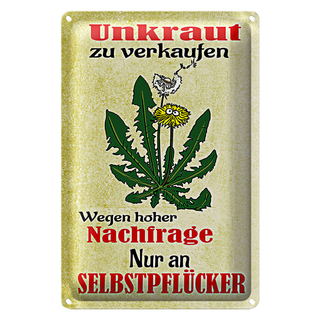 Blechschild Spruch 20x30cm Unkraut verkaufen Selbstpflücker