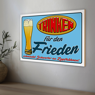 Holzschild 30x20cm Trinken für den Frieden Bier