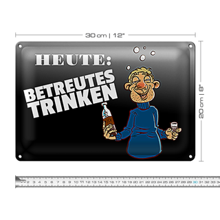 Blechschild 30x20cm Heute Betreutes Trinken