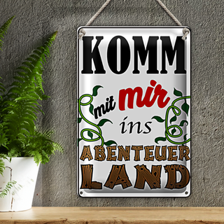 Blechschild Spruch 20x30cm Komm mit mir ins Abenteuerland
