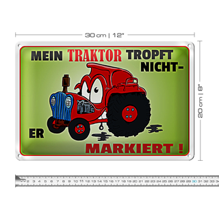 Blechschild Spruch 30x20cm Traktor tropft nicht er markiert