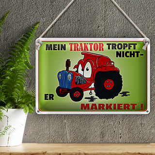 Blechschild Spruch 30x20cm Traktor tropft nicht er markiert