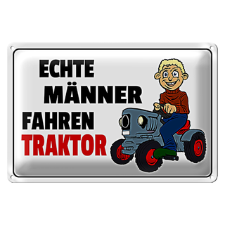 Blechschild Spruch 30x20cm Echte Männer fahren Traktor