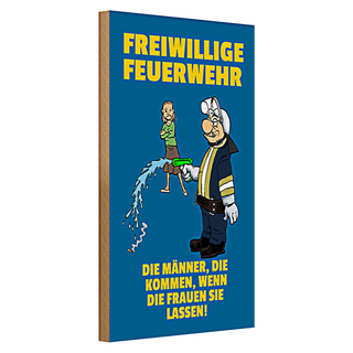 Holzschild Spruch 20x30cm Freiwillige Feuerwehr Männer