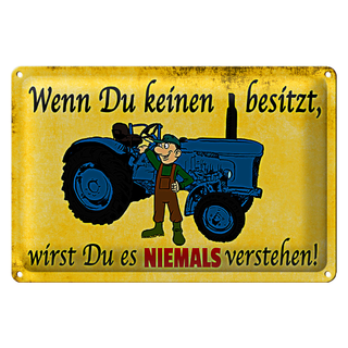 Blechschild Spruch 30x20cm Wenn du keinen besitzt Traktor