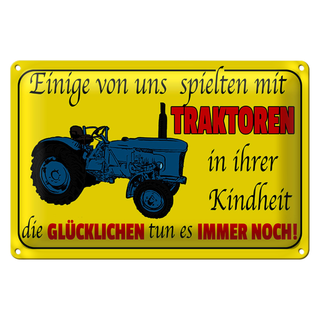 Blechschild Spruch 30x20cm einige spielten mit Traktoren